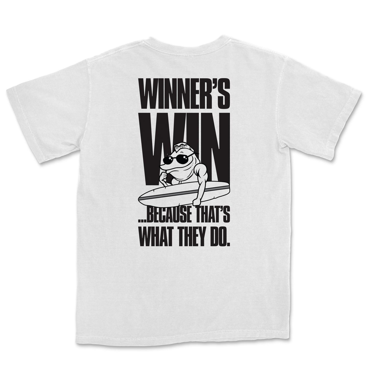 Winners Win... Because That's What They Do Tee
