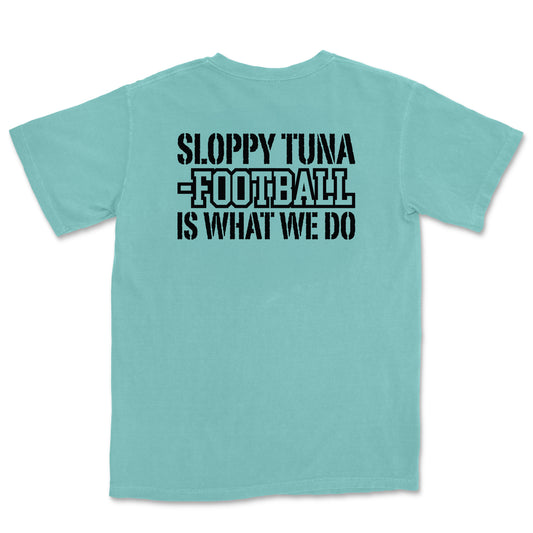 Sloppy Tuna – Football Is What We Do Tee