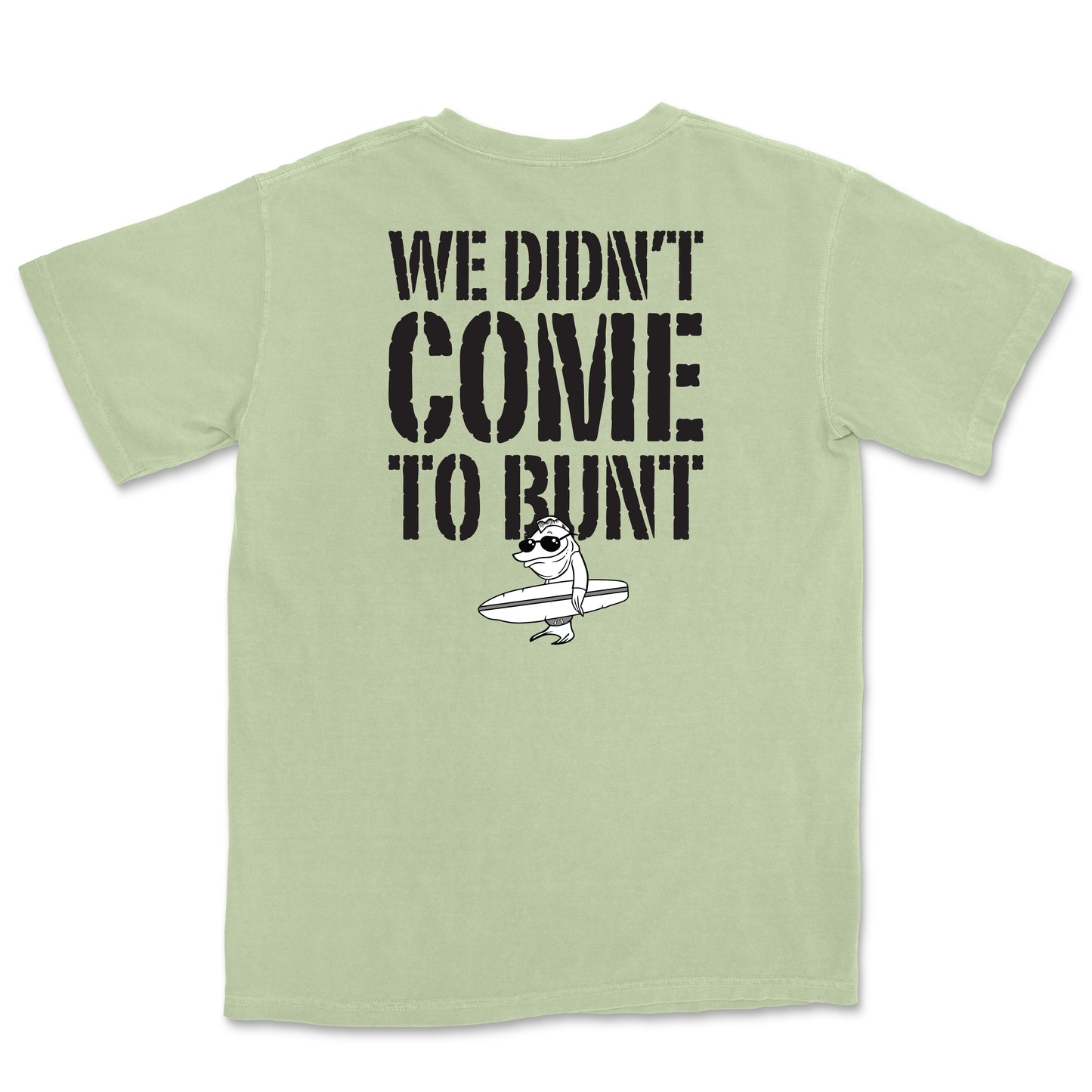 We Didn't Come to Bunt Tee