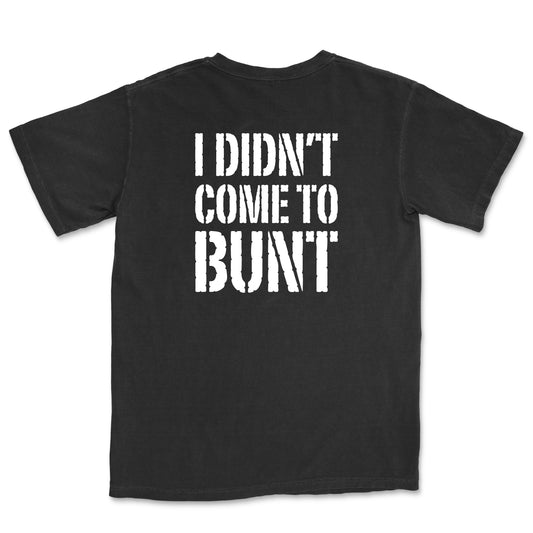 I Didn't Come To Bunt Tee