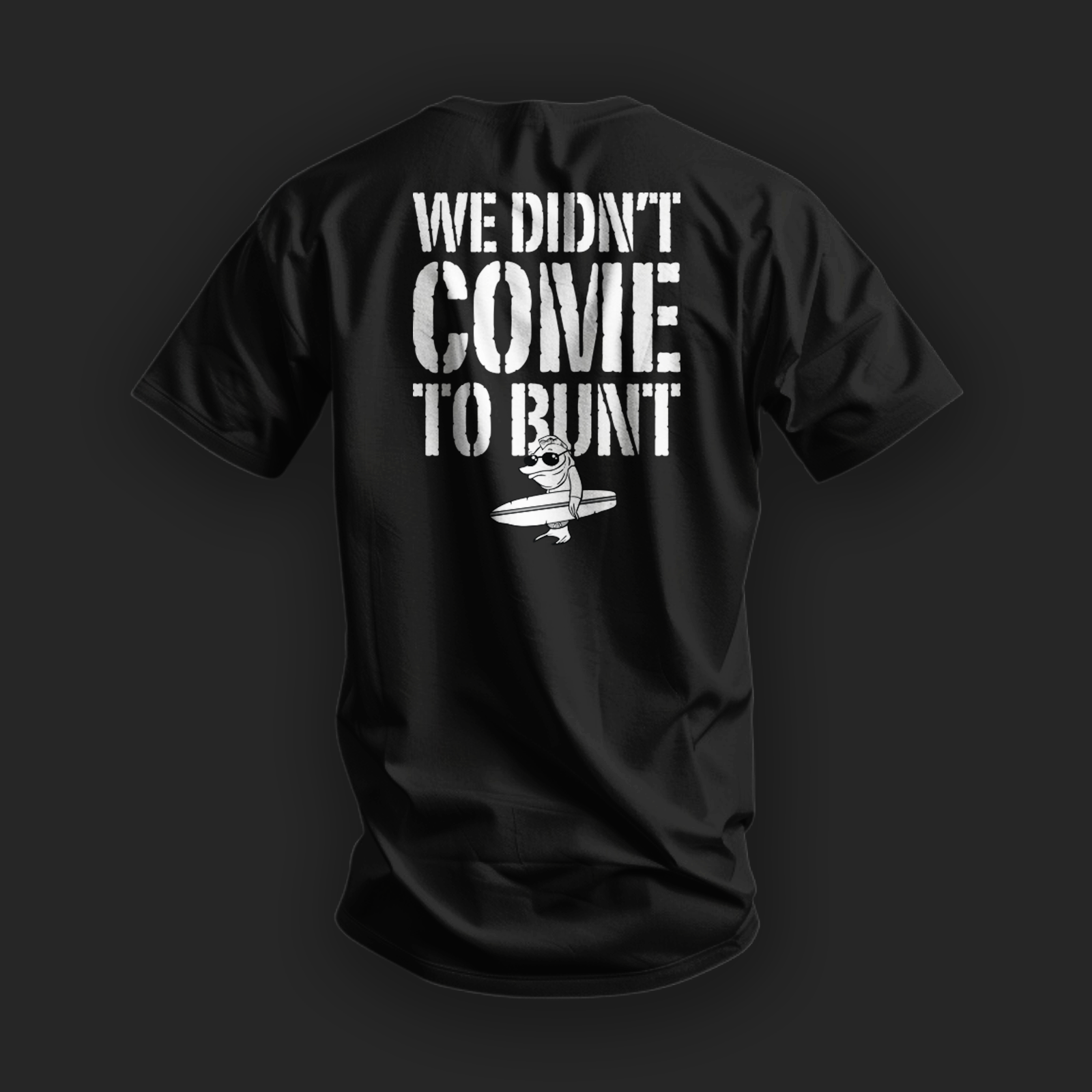 We Didn't Come to Bunt Tee image 6